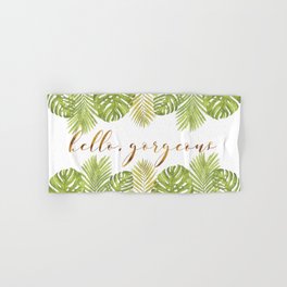 Hello, Gorgeous - Palms Hand & Bath Towel