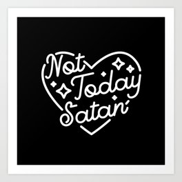 not today satan (b&w) Art Print