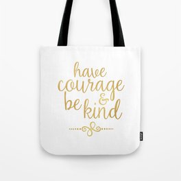 "Have Courage & Be Kind" Tote Bag