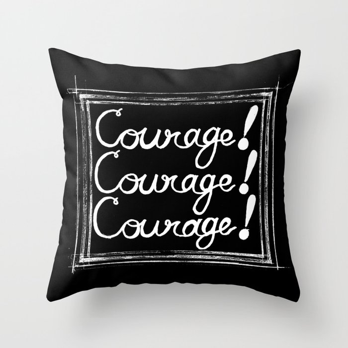 Courage! Throw Pillow