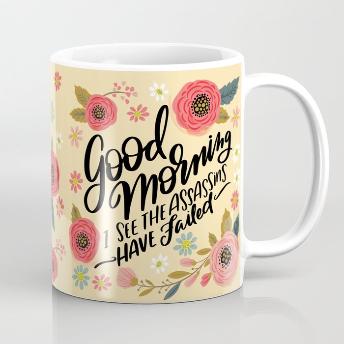 Pretty Not-So-Sweary: Good Morning I See the Assassins Have Failed Coffee Mug