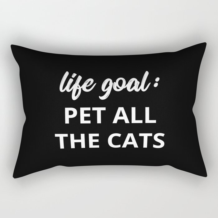 Life Goal: Pet All The Cats Rectangular Pillow