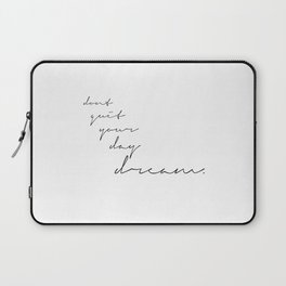 don't quit your daydream. Laptop Sleeve