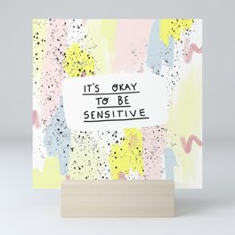 It's Okay To Be Sensitive Mini Art Print
