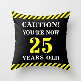 [ Thumbnail: 25th Birthday - Warning Stripes and Stencil Style Text Throw Pillow ]