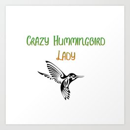 Crazy Hummingbird Lady Art Print