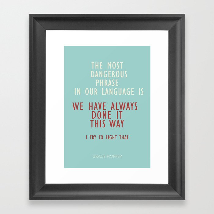 Grace Hopper quote, I alway try to fight that, inspirational, motivational sentence Framed Art Print
