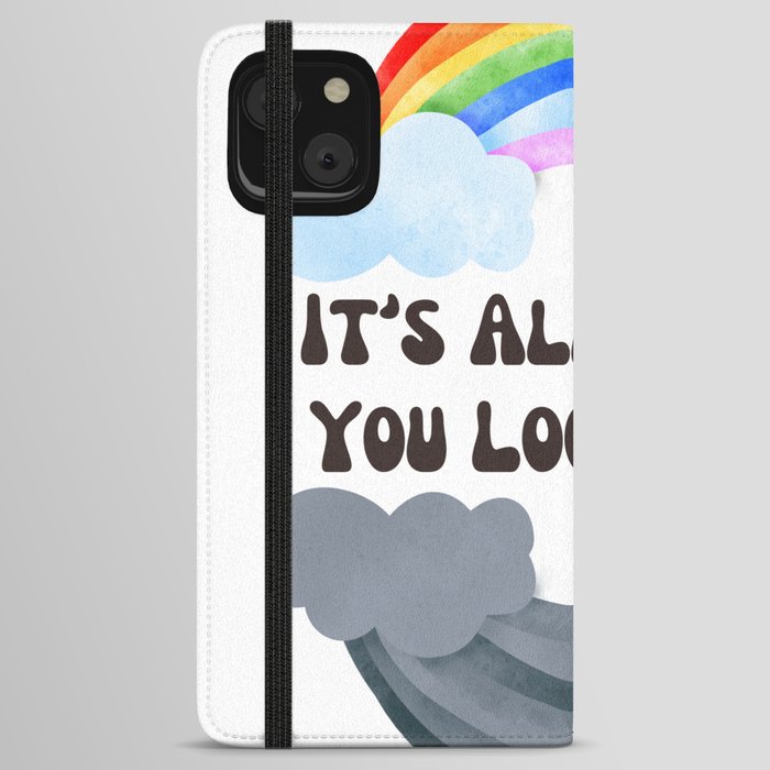 It's All In How You Look At It Rainbows iPhone Wallet Case