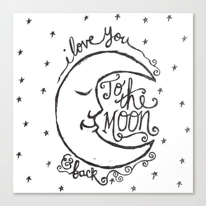 I Love You To The Moon And Back Canvas Print By Matthew Taylor Wilson Society6