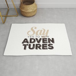 Say YES to new adventures Rug