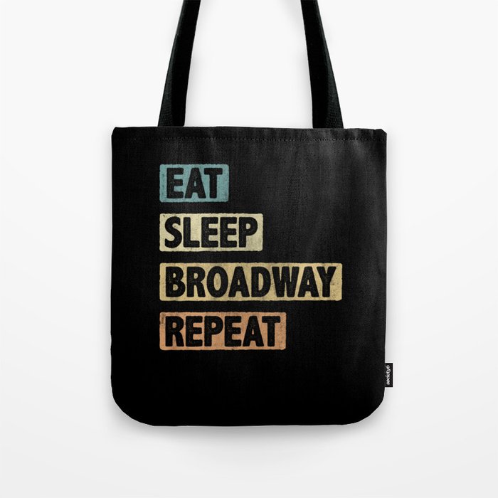 Eat Sleep Broadway Repeat Tote Bag
