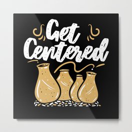 Get Centered Pottery Pottery Metal Print