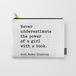 Never Underestimate The Power Of A Girl With A Book, Ruth Bader Ginsburg, Motivational Quote, Carry-All Pouch | Quotes, Motivational, Never Underestimate, Motivational Quote, Inspirational Quote, Feminism, Ruth Badger Ginsburg, Rbg, Feminist, Art 