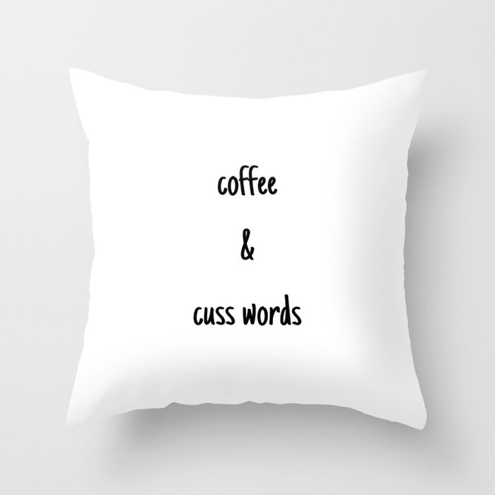 Coffee and cuss words Throw Pillow