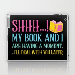 Shhh My Book And I Are Having A Moment Laptop Skin