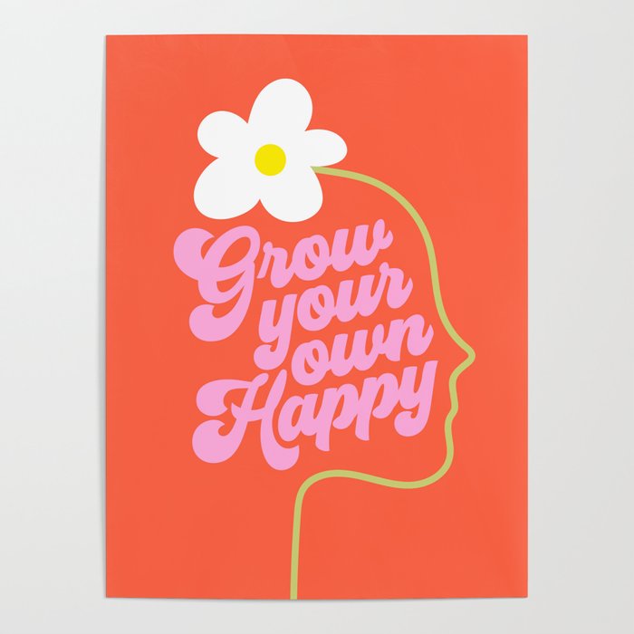 Grow your own happy - floral portrait Poster