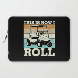 This Is How I Roll Golf Cart Laptop Sleeve
