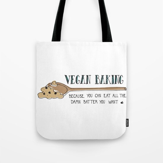 Vegan Baking Because You Can Eat All The Damn Batter You Want Tote Bag
