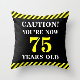 [ Thumbnail: 75th Birthday - Warning Stripes and Stencil Style Text Throw Pillow ]