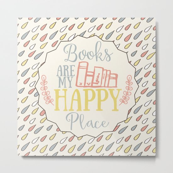 Books Are My Happy Place - Colorful Metal Print