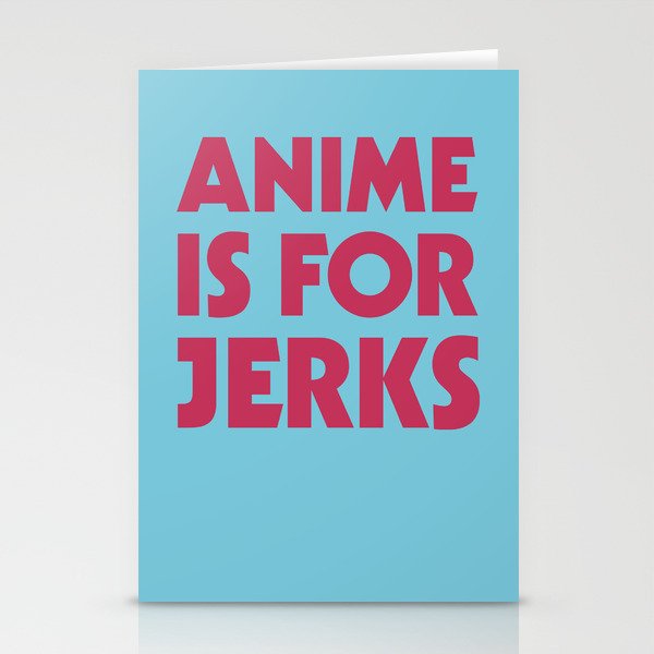 Anime is for Jerks Stationery Cards