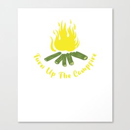 Turn Up the Campfire Canvas Print