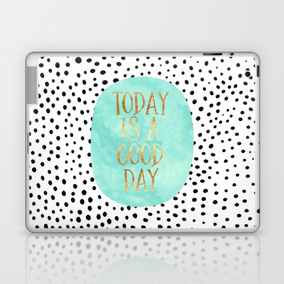 Today is a good day Laptop & iPad Skin