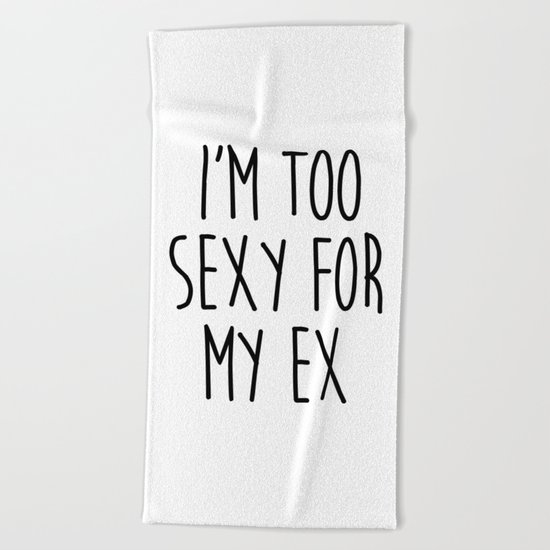 Too Sexy For Ex Funny Quote Beach Towel