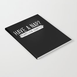 Have a Nap Permission Granted Notebook