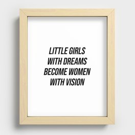 Little girls with dreams become women with vision Recessed Framed Print