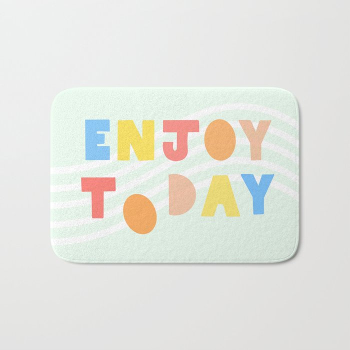 Enjoy Today. Bath Mat