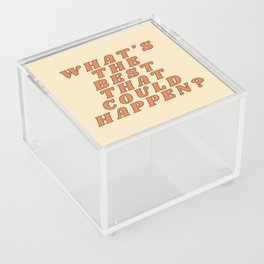 What's The Best Thing That Could Happen? Acrylic Box