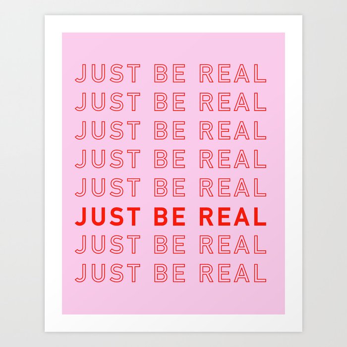 Just Be Real Art Print