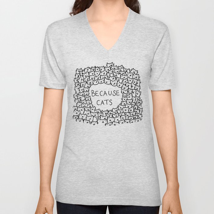 Because cats V Neck T Shirt