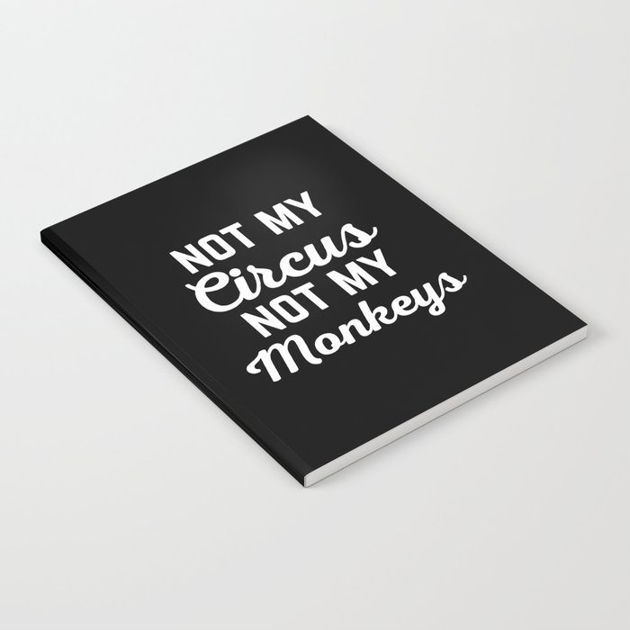 Not My Circus Funny Quote Notebook