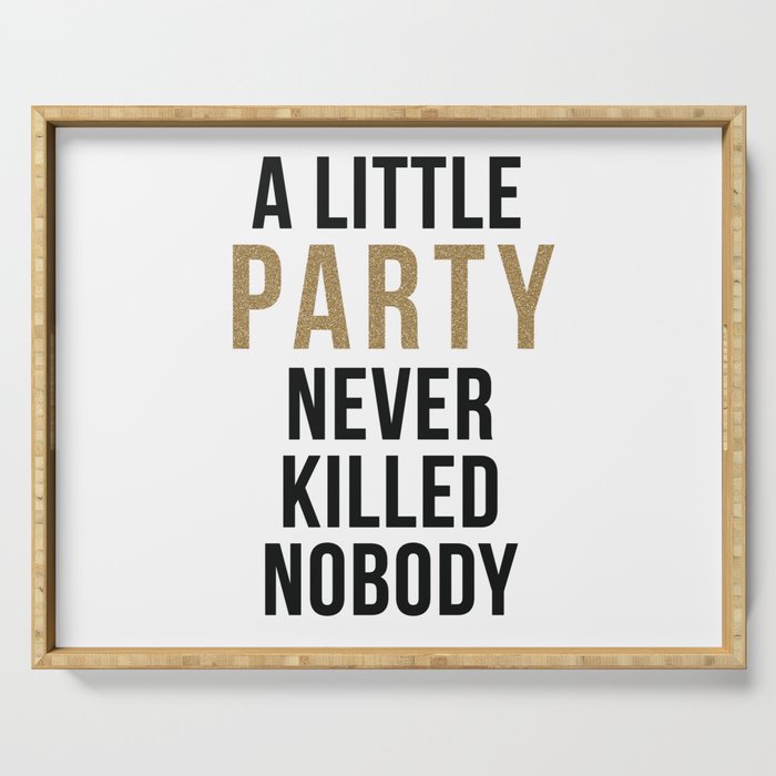 A little party never killed nobody - modern glam Serving Tray
