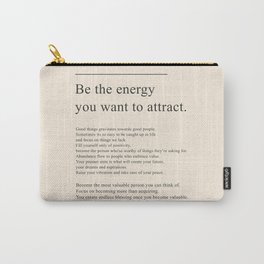 Be the energy you want to attract Carry-All Pouch | Universe, Energy, Motivational, Aura, Positiveprints, Empowerment, Attract, Manifest, Inspiring, Claimit 