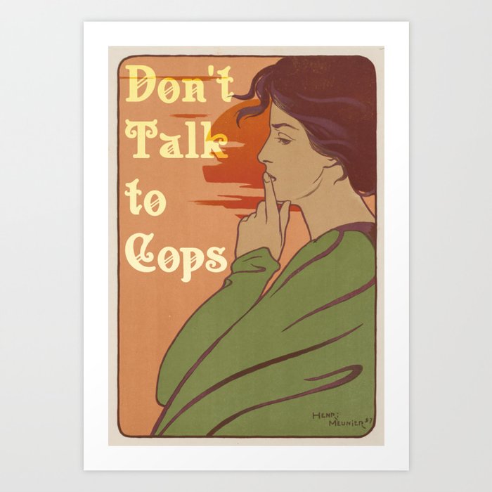 Don't Talk To Cops Art Print