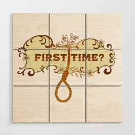 First Time? Wood Wall Art