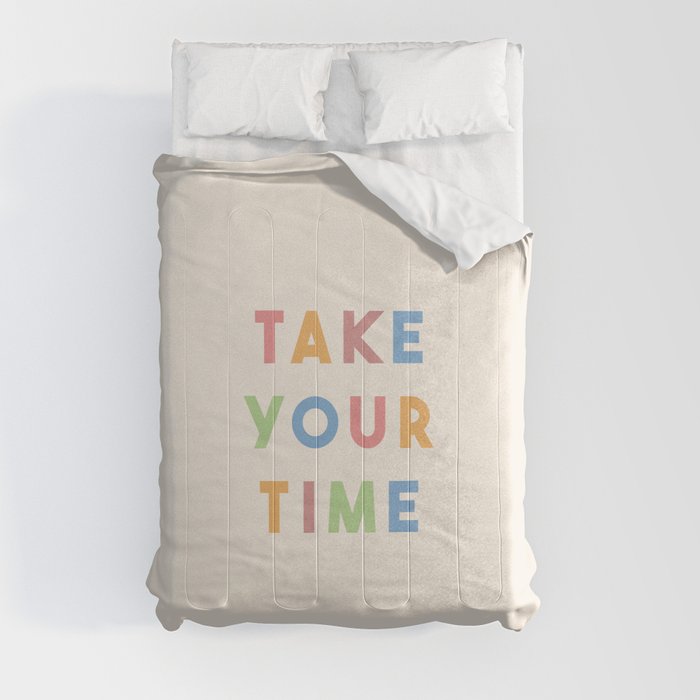 Take Your Time Comforter