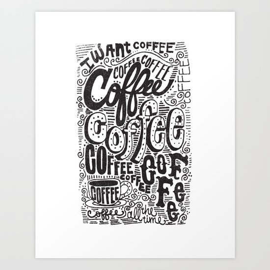 COFFEE COFFEE COFFEE! Art Print