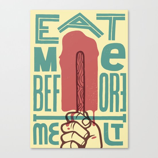Eat me before I melt Canvas Print