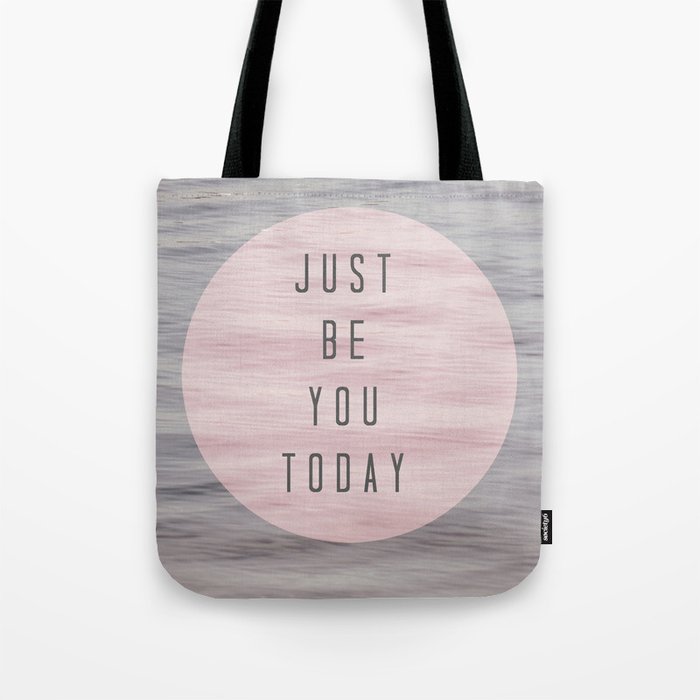 just be you today  Tote Bag
