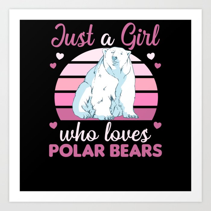 Just A Girl Who Loves Polar Bears - Cute Polar Art Print