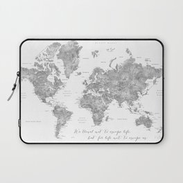 We travel not to escape life grayscale world map Laptop Sleeve