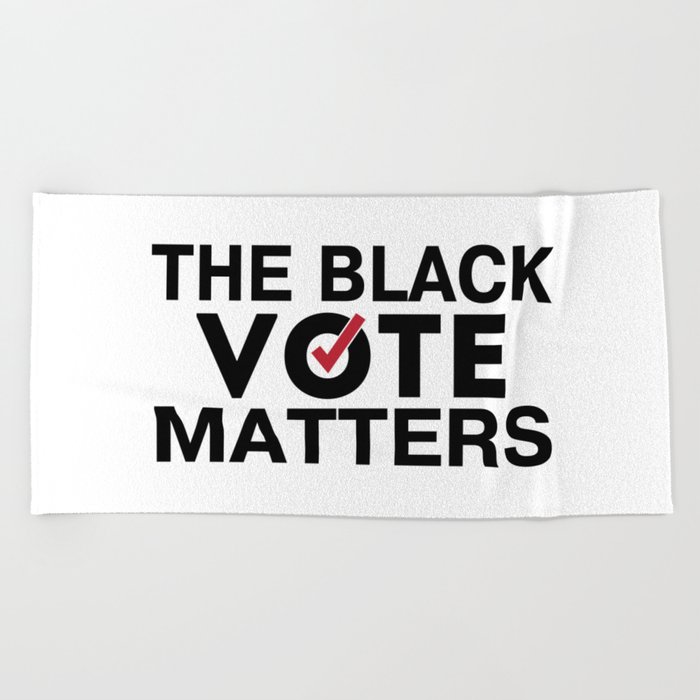 The Black Vote Matters Presidential Election Beach Towel