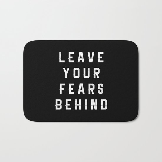Leave Your Fears Behind Bath Mat