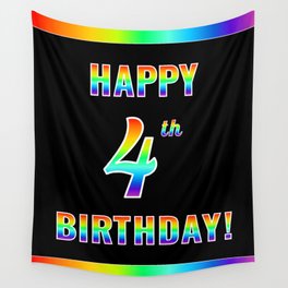 [ Thumbnail: Fun, Colorful, Rainbow Spectrum “HAPPY 4th BIRTHDAY!” Wall Tapestry ]