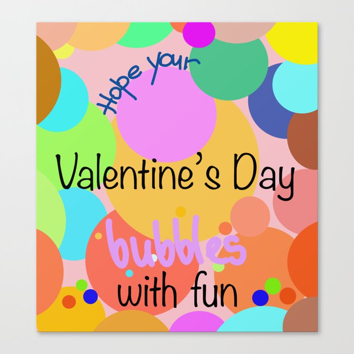 Hope Your Valentine's Day Bubbles With Fun Canvas Print
