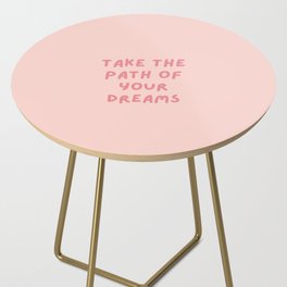 Take the path of your dreams, Inspirational, Motivational, Empowerment, Pink Side Table
